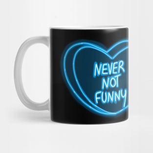 Never Not Funny Mug